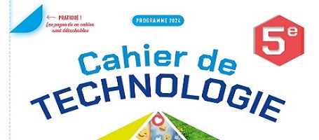 FEUILLETEZ NOTRE CAHIER DE TECHNOLOGIE 5e 2024